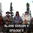 Alone Season 9 Episode 11 : Countdown, Release Date, Schedule, Recap, Spoiler and Trailer