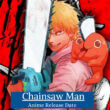 Chainsaw Man Anime Release Date