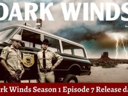 Dark Winds Season 1 Episode 7 ⇒ Countdown, Release Date, Spoilers, Recap, Cast & News Updates