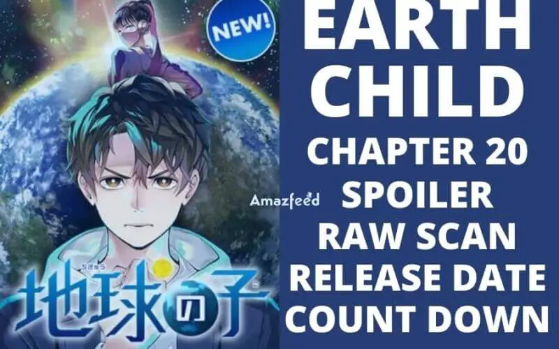 Earthchild Chapter 20 Spoiler, Release Date, Raw Scan, Count Down - Everything we know so far
