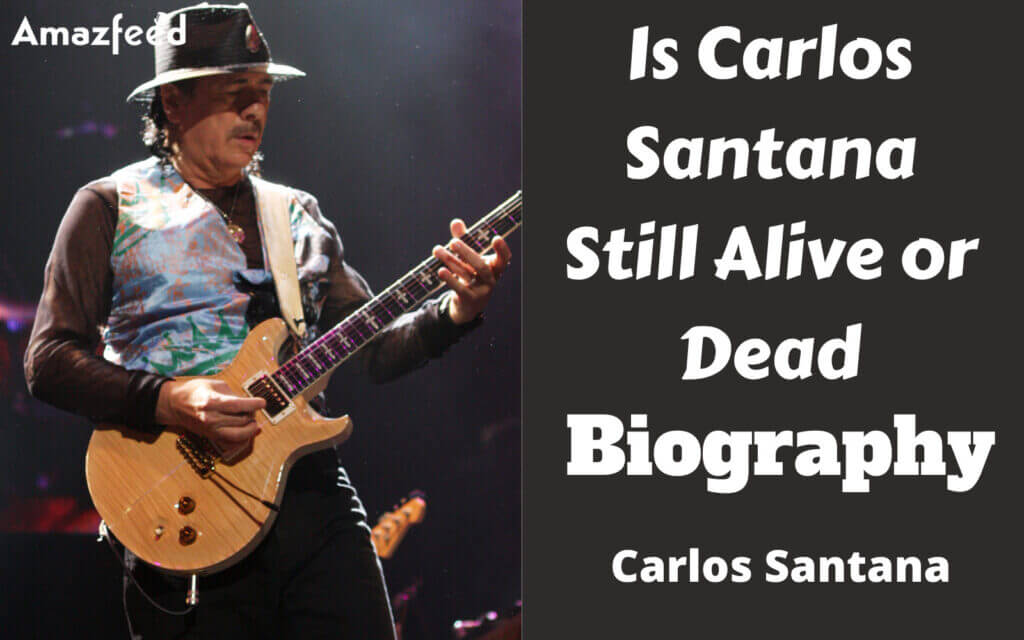 Is Carlos Santana Still Alive? Carlos Santana Age, Height, Weight