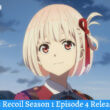 Lycoris Recoil Season 1 Episode 4 Release Date