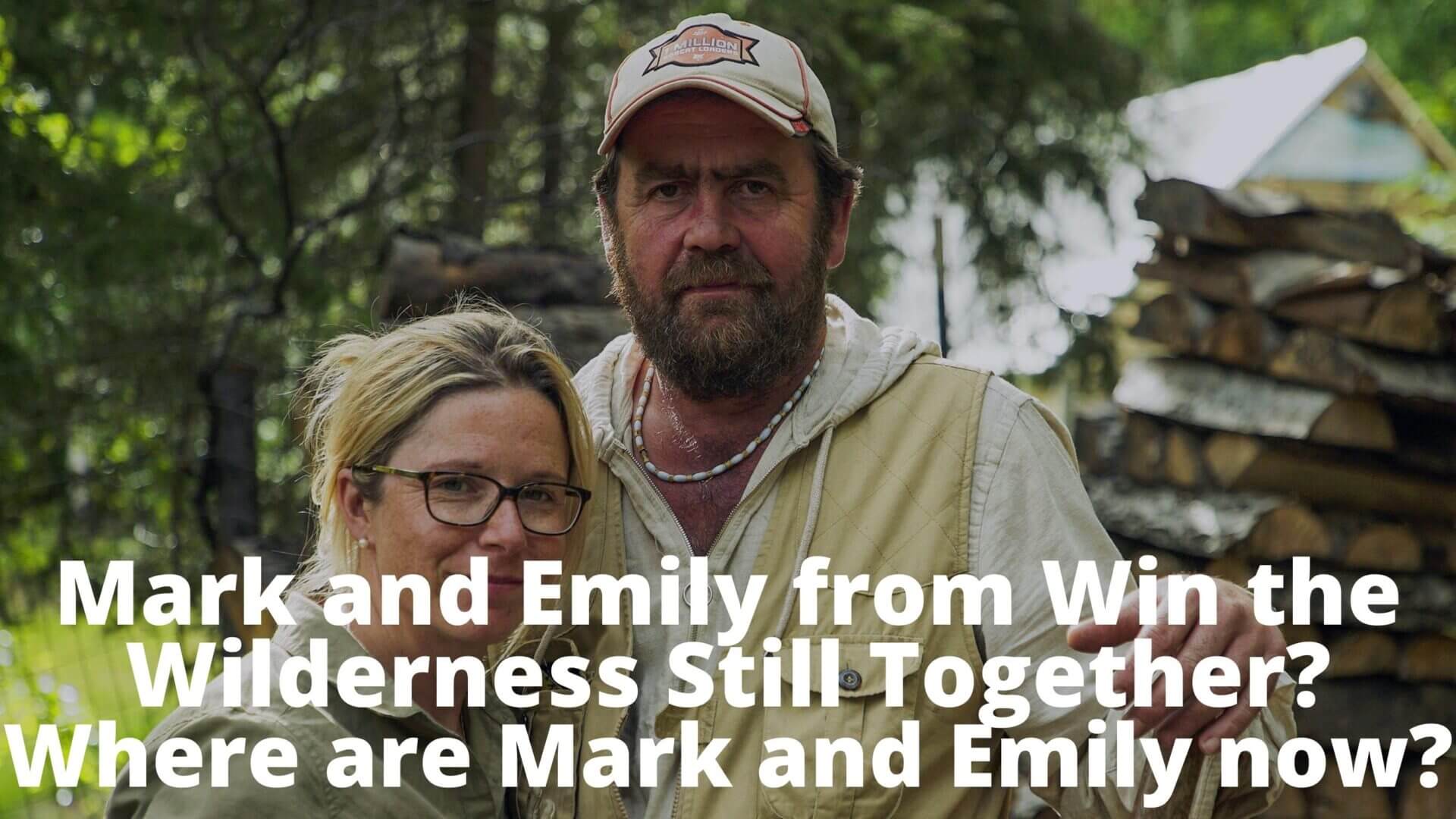 Mark and Emily from Win the Wilderness Still Together? Where are Mark