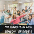 No Regrets In Life Season 1 Episode 5: Countdown, Release Date, Spoilers, Recap & Trailer