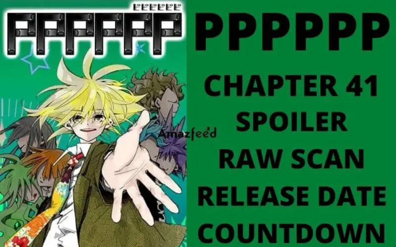 PPPPPP Chapter 41 Spoiler, Raw Scan, Color Page, Release Date & Everything You Want to Know