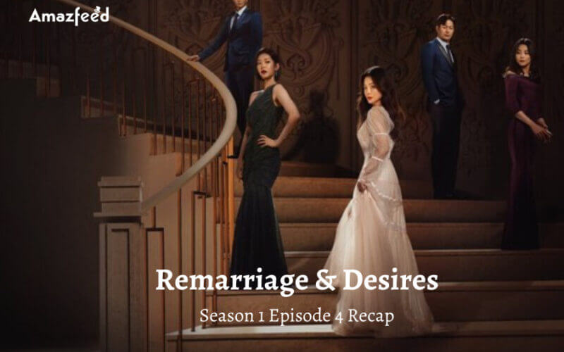 Remarriage & Desires Season 1 Episode 4 Recap