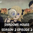 Shadows House Season 2 episode 2 release date