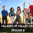 Villains Of Valley View Season 1 Episode 8: Countdown, Recap, Release Date, Spoilers & Promo