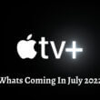 Whats Coming In July 2022 on apple tv