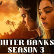 When Is Outer Banks Season 3 Coming Out (Release Date)