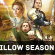 When Is Willow Season 1 Coming Out (Release Date)