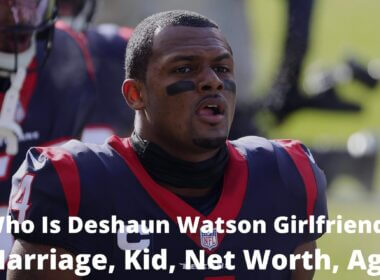 Who Is Deshaun Watson Girlfriend, Marriage, Kid, Net Worth, Age
