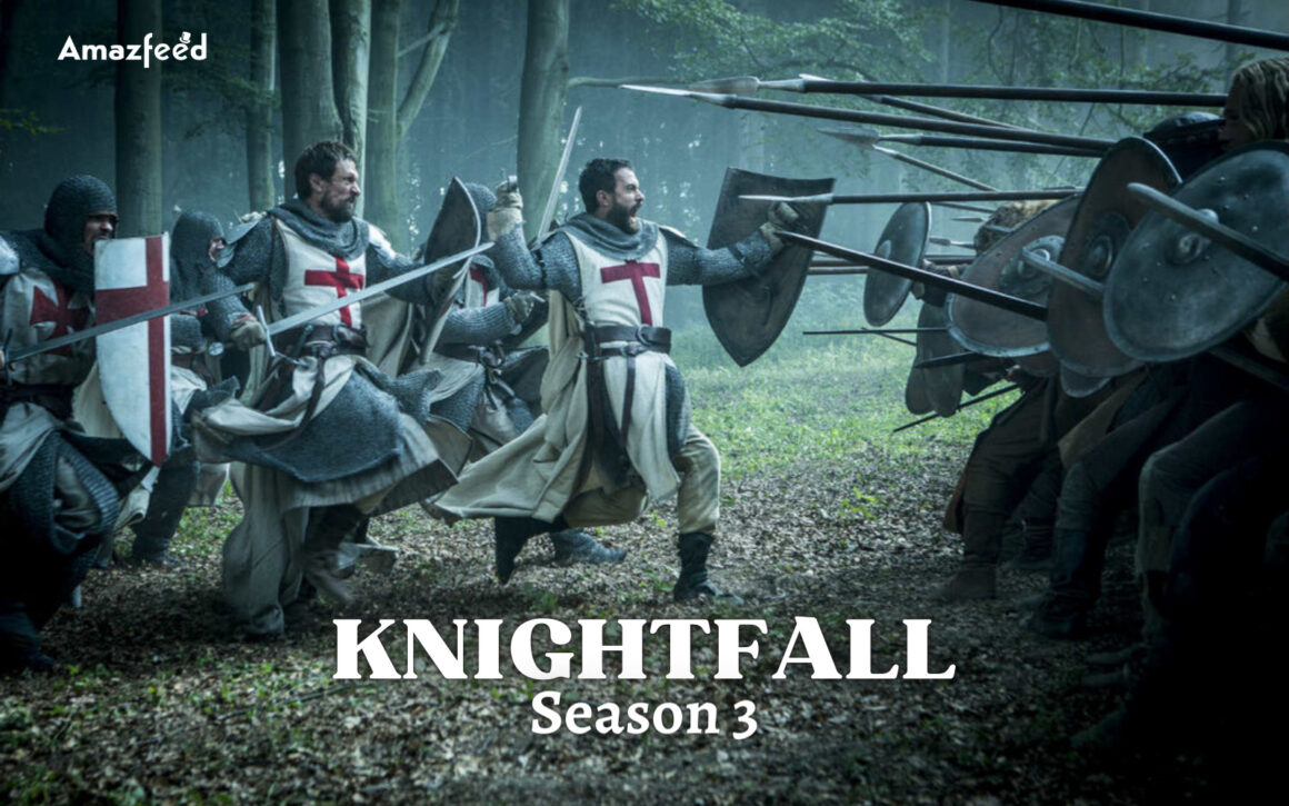 Knightfall Season 3 ⇒ Release Date, News, Cast, Spoilers & Updates 