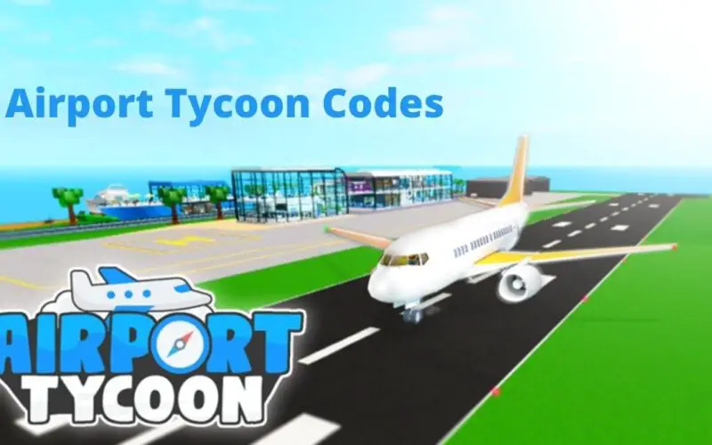 Airport Tycoon Codes August 2022 - How To Redeem Roblox Airport Tycoon Codes
