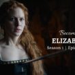 Becoming Elizabeth Season 1 Episode 9 & 10: Countdown, Release Date, Spoiler, Recap & Where to Watch