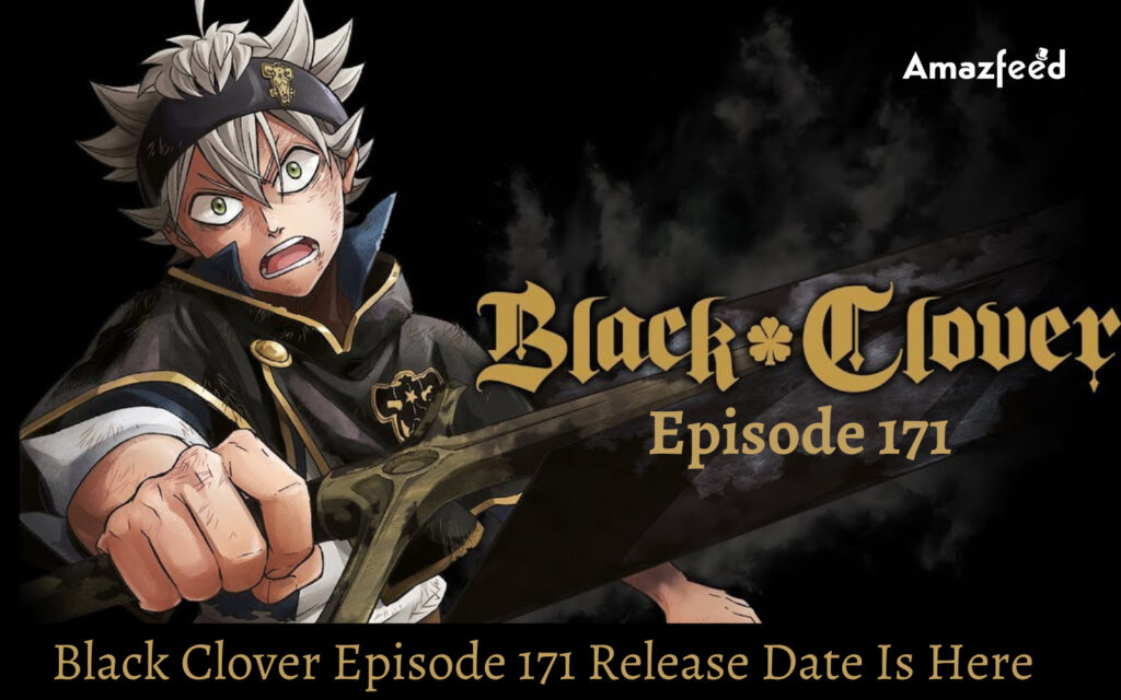Finally, Black Clover Episode 171 Is Coming! Black Clover Episode 171
