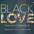 Black Love Season 6 Episode 6 ⇒ Countdown, Release Date, Spoilers, Recap, Cast & News Updates