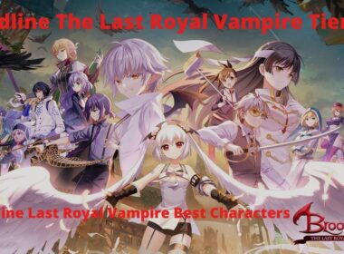 Bloodline The Last Royal Vampire Tier List August 2022 - Bloodline Last Royal Vampire Best Characters