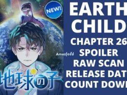 Earthchild Chapter 26 Spoiler, Release Date, Raw Scan, Count Down Everything we know so far