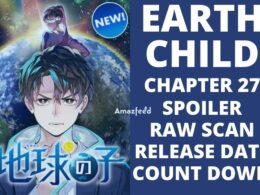 Earthchild Chapter 27 Spoiler, Release Date, Raw Scan, Count Down Everything we know so far
