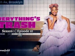 Everything's Trash Episode 10 ⇒ Countdown, Release Date, Spoilers, Recap, Cast & Premiere Time