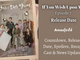 If You Wish Upon Me Episode 7 : Countdown, Release Date, Spoiler, Cast & Premiere Time