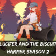 Lucifer and the Biscuit Hammer Season 2 spoiler