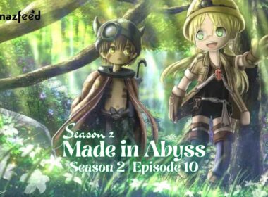 Made in Abyss Season 2 Episode 10 : Where to Watch, Countdown, Release Date, Recap, Cast & Spoiler