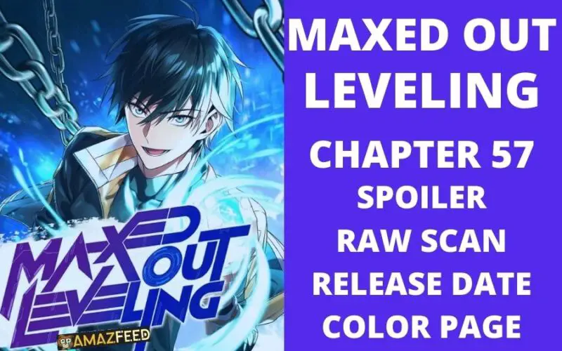 Maxed Out Leveling Chapter 57 Spoiler, Raw Scan, Plot, Color Page, Release Date