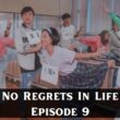 No Regrets In Life Episode 9 : Countdown, Release Date, Spoilers, Recap & Trailer