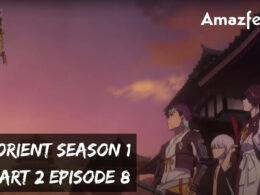 Orient Season 1 Part 2 Episode 8 Release Date