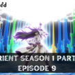 Orient Season 1 Part 2 Episode 9 release date
