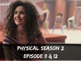 Physical Season 2 Episode 11 & 12 : Is the series Physical ended? Release Dates, Recaps, News Updates
