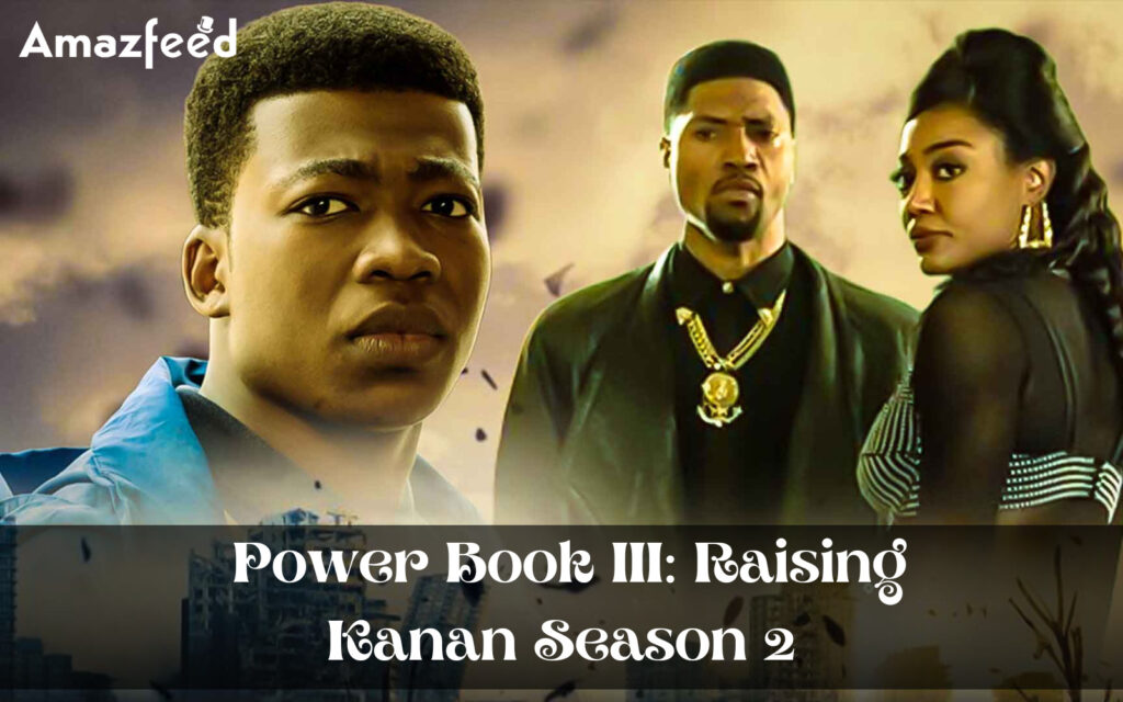 Power Book III Raising Kanan Season 2 Where to watch, Cast, Plotline