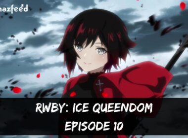 RWBY: Ice Queendom Episode 10 ⇒ Countdown, Release Date, Spoilers, Premiere Time & Recap
