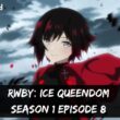 RWBY: Ice Queendom Episode 8 ⇒ Countdown, Release Date, Spoilers, Premiere Time & Recap