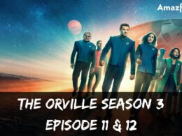 The Orville Season 3 Episode 11 & 12 ⇒ Is The Orville season "New Horizon" ended? News Updates, Reviews & More