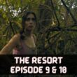The Resort Episode 9 & 10 : Release Date, Countdown, Spoiler, Recap, and Every Latest Updates