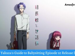 The Yakuza's Guide to Babysitting Episode 10 ⇒ Countdown, Release Date, Spoilers, Recap, Cast & News Updates