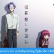 The Yakuza's Guide to Babysitting Episode 7 ⇒ Countdown, Release Date, Spoilers, Recap, Cast & News Updates