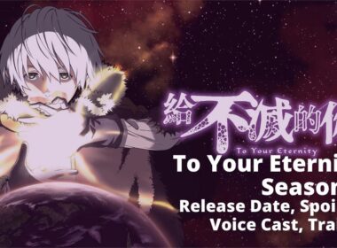 To Your Eternity Season 2 Release Date, Spoiler, Voice Cast, Trailer and Everything You Love to Know