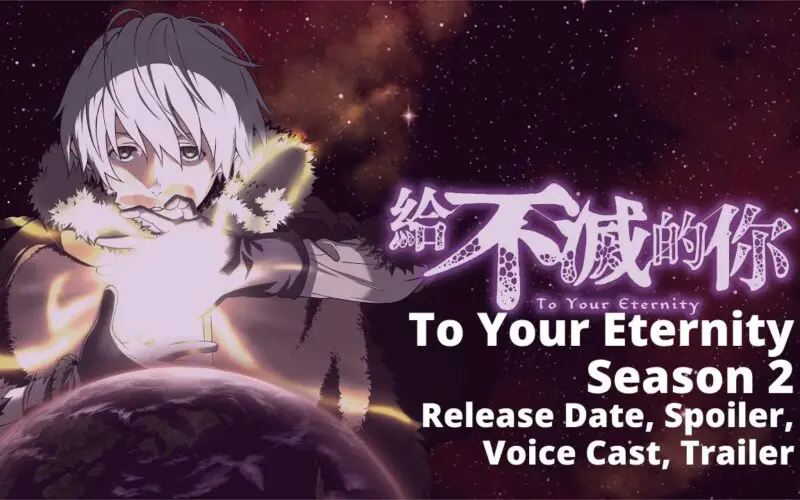 To Your Eternity Season 2 Release Date, Spoiler, Voice Cast, Trailer and Everything You Love to Know