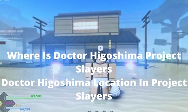 Where Is Doctor Higoshima Project Slayers - Doctor Higoshima Location In Project  Slayers » Amazfeed
