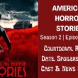 American Horror Stories Season 2 Episode 9 & 10 ⇒ Countdown, Release Date, Spoilers, Recap, Cast & News Updates