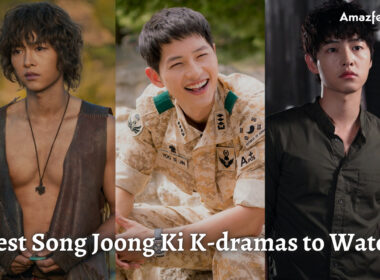 Best Song Joong Ki K-dramas to Watch