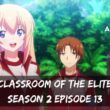 Classroom of the Elite Season 2 Episode 13 : Countdown, Release Date, Spoilers, Recap & Trailer