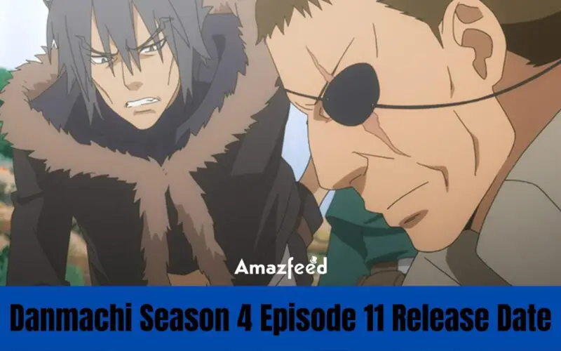 Danmachi Season 4 Episode 11 : Release Date, Countdown, Recap, Premiere Time, Spoiler, Where to Watch & Cast