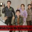 If You Wish Upon Me Episode 14 : Countdown, Release Date, Spoiler, Cast & Premiere Time