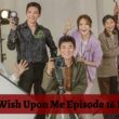 If You Wish Upon Me Episode 16 : Countdown, Release Date, Spoiler, Cast & Premiere Time