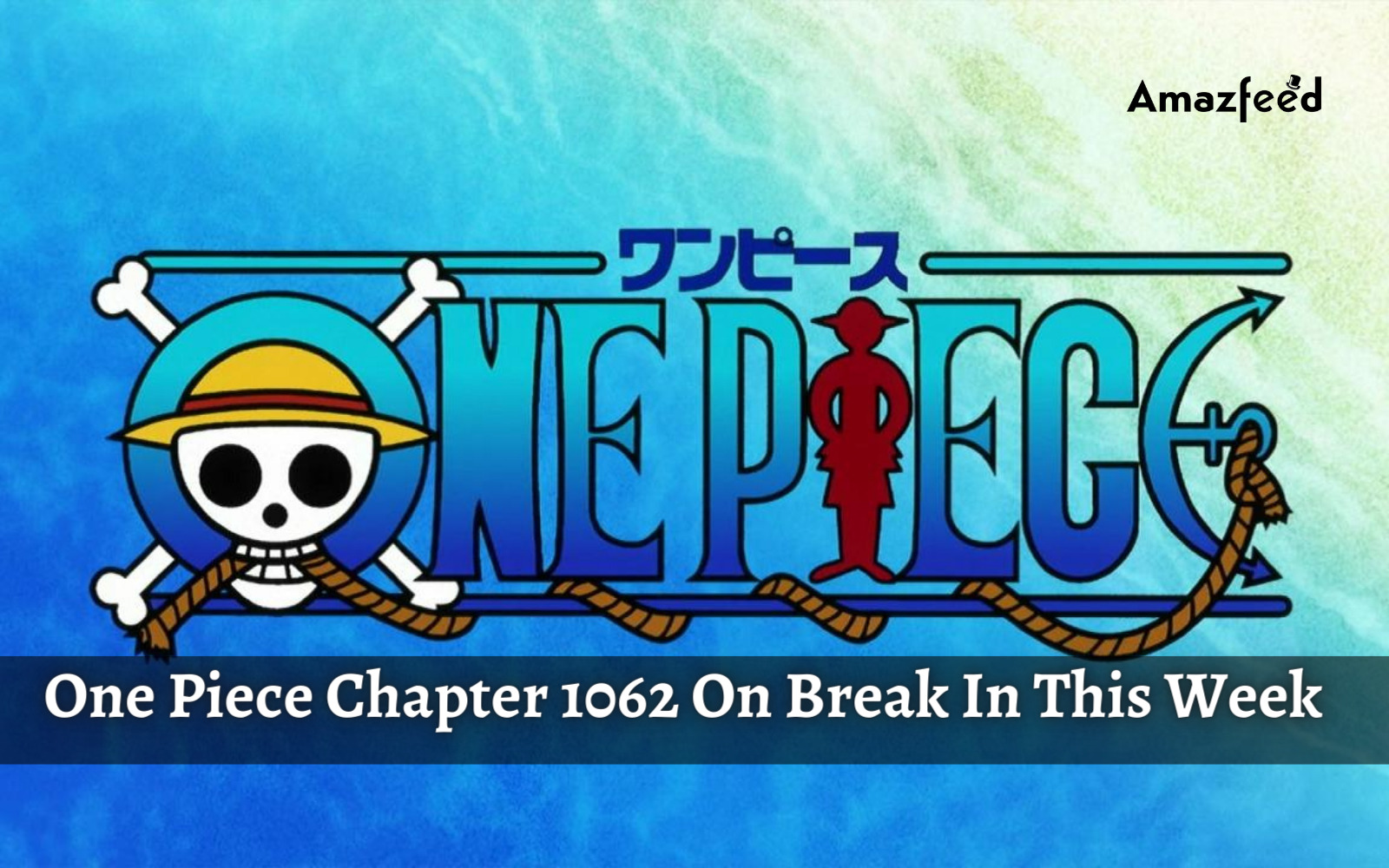 Is One Piece Chapter 1062 On Break This Week - Expected Spoiler for Chapter  1062 » Amazfeed